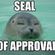 The Seal of Approval