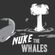 Nuke the Whales